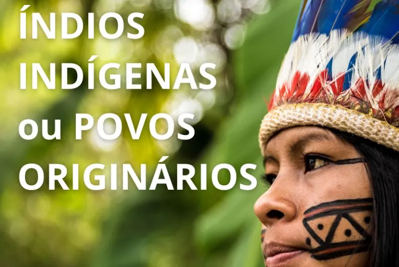 Índios, Indígenas ou Povos Originários?